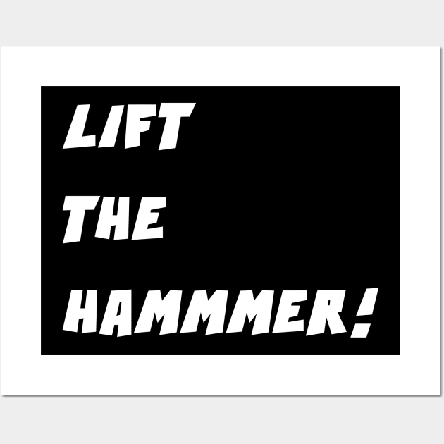 LIFT THE HAMMER! Wall Art by DMcK Designs